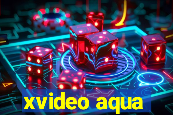 xvideo aqua